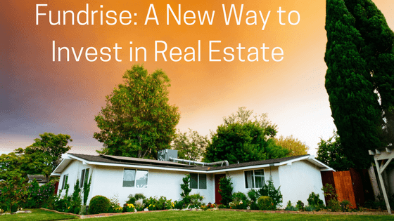 Fundrise: A New Way to Invest in Real Estate Chad Roffers