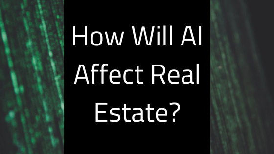 How Will Ai Affect Real Estate Chad Roffers