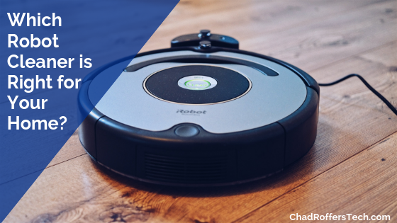 Which Robot Cleaner Is Right For Your Home Chad Roffers